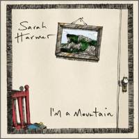 Sarah Harmer : I'm a Mountain